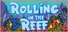 Rolling in the Reef