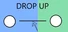 Drop Up