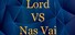 Lord VS Nas Vai