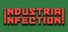 Industrial Infection!