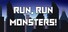 Run, Run, Monsters!