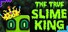 The True Slime King