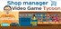 Shop Manager : Video Game Tycoon