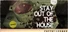 Stay Out of the House