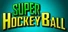 Super Hockey Ball