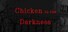 Chicken in the Darkness
