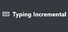 Typing Incremental
