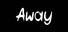 Away