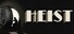 HEIST
