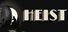 HEIST