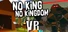 No King No Kingdom VR