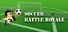 Soccer Battle Royale
