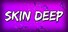 Skin Deep