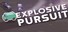 Explosive Pursuit