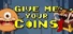 Give Me Your Coins