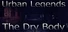 Urban Legends : The Dry Body