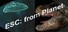 Esc: From Planet
