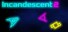 Incandescent 2