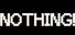 Nothing!