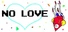NO LOVE