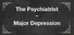 The Psychiatrist: Major Depression