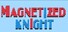 Magnetized knight