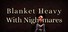 Blanket Heavy With Nightmares