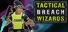 Tactical Breach Wizards