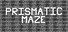 Prismatic Maze