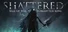 Shattered - Tale of the Forgotten King