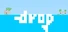 Drop