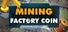Factory Coin Mining