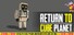RETURN TO CUBE PLANET