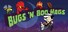 Bugs 'N Boo Hags