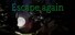 Escape again