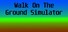 Walk On the Ground Simulator