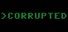 Corrupted