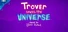 Trover Saves the Universe