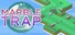 Marble Trap