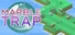 Marble Trap