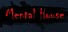 Mental House