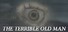 The Terrible Old Man