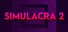 SIMULACRA 2