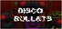 Disco Bullets