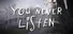 You Never Listen