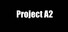 Project A2