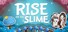 Rise of the Slime