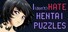 I (DON'T) HATE HENTAI PUZZLES