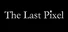 The Last Pixel