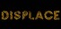 Displace